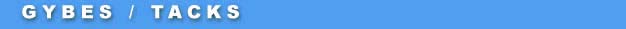 Gybes / Tacks